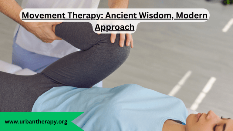 Movement Therapy: Ancient Wisdom, Modern Approach