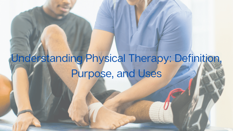 Understanding Physical Therapy: Definition, Purpose, and Uses