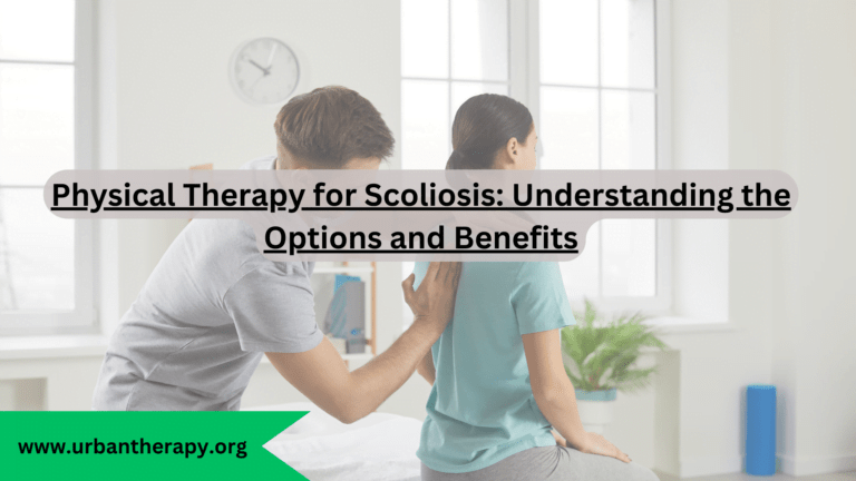Physical Therapy for Scoliosis: Understanding the Options and Benefits