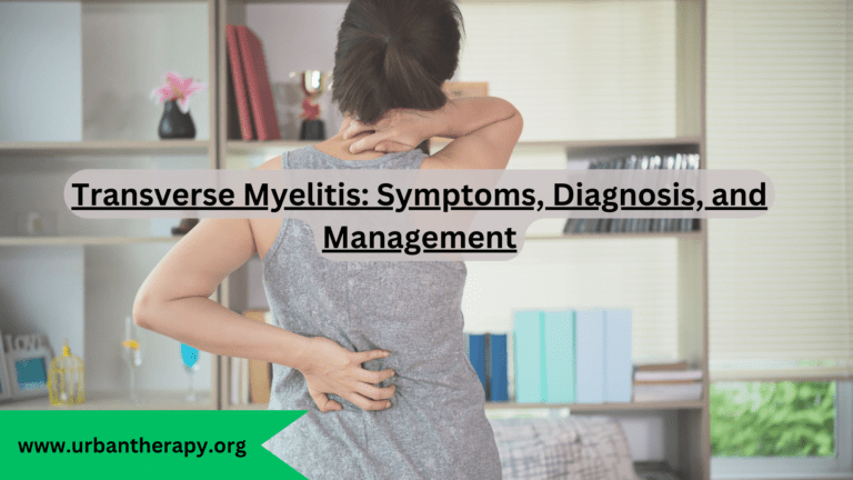 Transverse Myelitis: Symptoms, Diagnosis, and Management