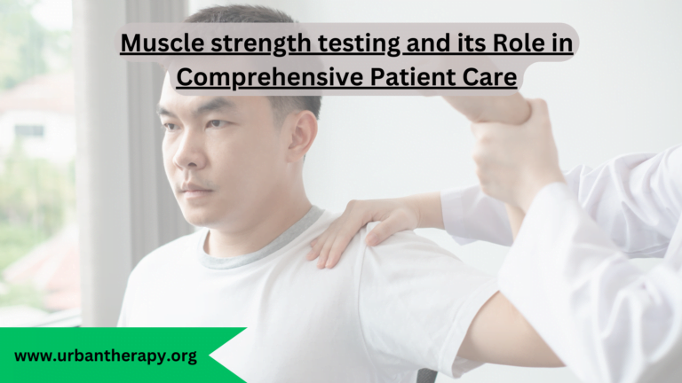 Muscle strength testing and its Role in Comprehensive Patient Care