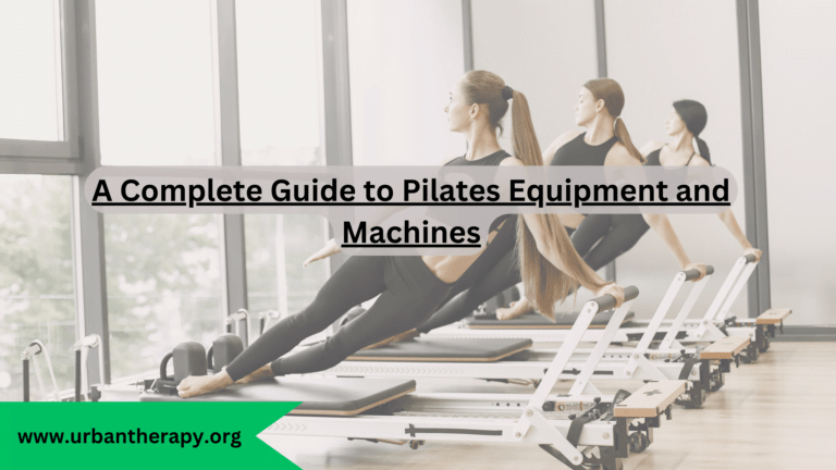 A Complete Guide to Pilates Equipment and Machines
