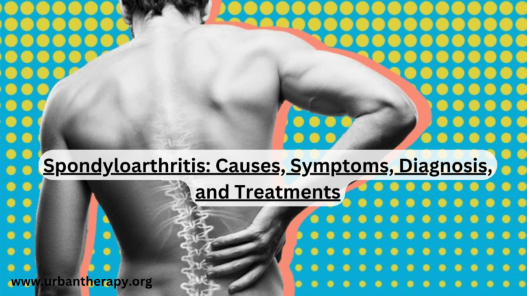 Spondyloarthritis: Causes, Symptoms, Diagnosis, and Treatments