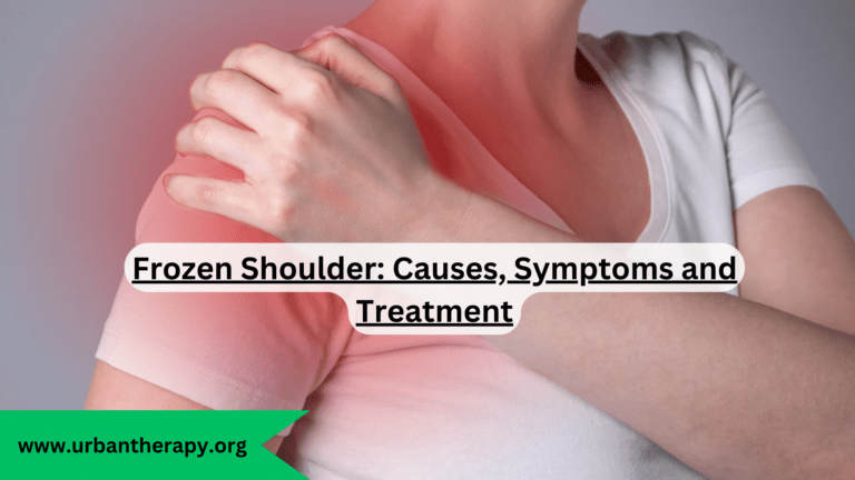 Frozen Shoulder: Causes, Symptoms and Treatment