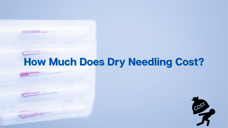 How Much Does Dry Needling Cost?