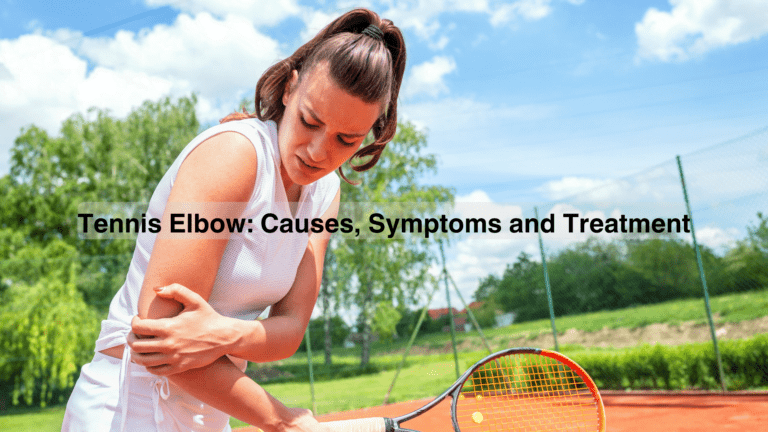 Tennis Elbow: Causes, Symptoms and Treatment